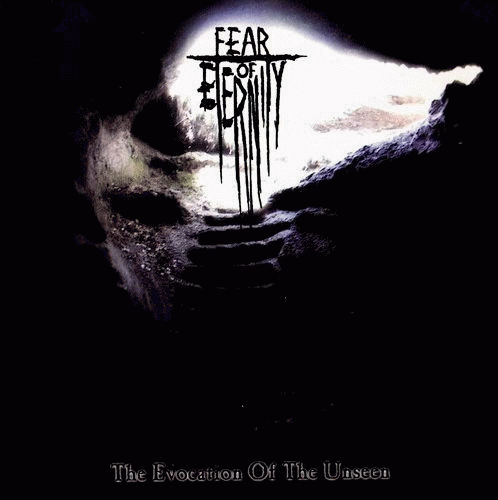 Fear Of Eternity : The Evocation of the Unseen